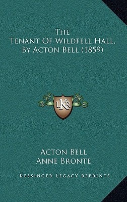 The Tenant Of Wildfell Hall, By Acton Bell (1859)