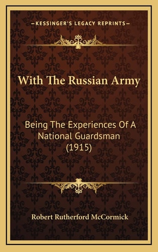 With The Russian Army: Being The Experiences Of A National Guardsman (1915)