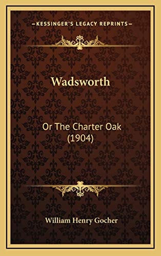 Wadsworth: Or The Charter Oak (1904)