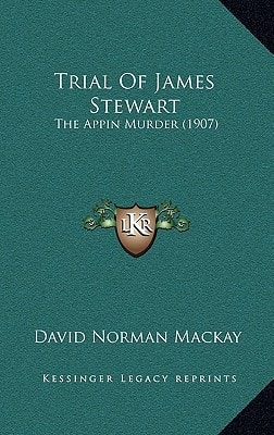 Trial Of James Stewart: The Appin Murder (1907)
