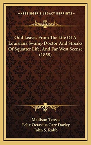 Odd Leaves From The Life Of A Louisiana Swamp Doctor And Streaks Of Squatter Life, And Far West Scense (1858)