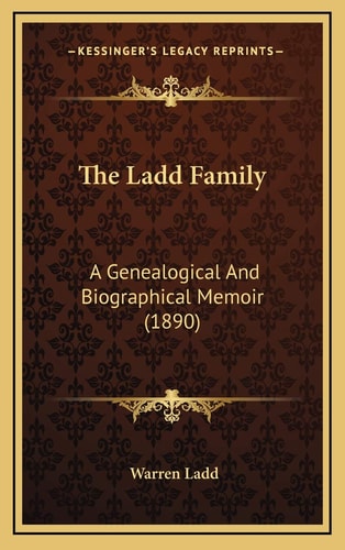 The Ladd Family: A Genealogical And Biographical Memoir (1890)