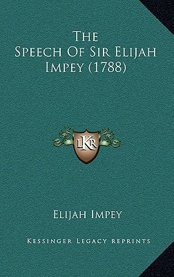 The Speech Of Sir Elijah Impey (1788)