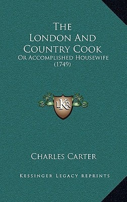 The London And Country Cook: Or Accomplished Housewife (1749)