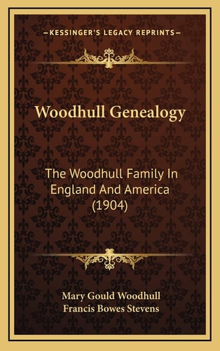 Woodhull Genealogy: The Woodhull Family In England And America (1904)