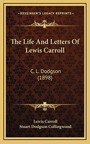 The Life And Letters Of Lewis Carroll: C. L. Dodgson (1898)