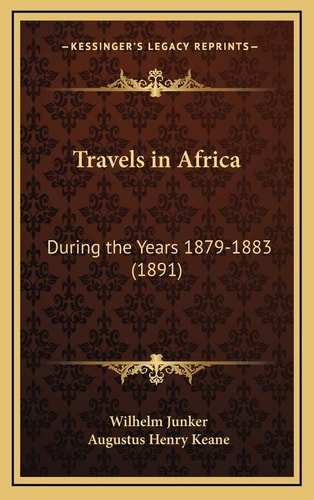Travels in Africa: During the Years 1879-1883 (1891)