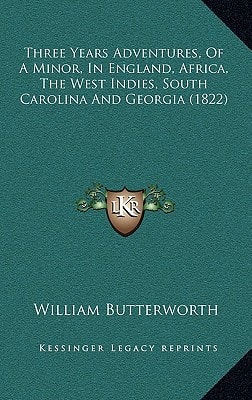 Three Years Adventures, Of A Minor, In England, Africa, The West Indies, South Carolina And Georgia (1822)