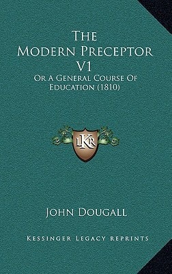 The Modern Preceptor V1: Or A General Course Of Education (1810)
