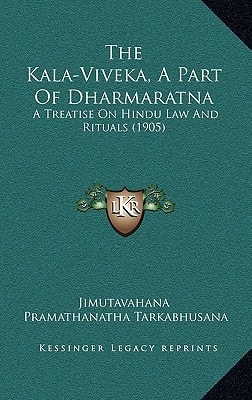 The Kala-Viveka, a Part of Dharmaratna: A Treatise on Hindu Law and Rituals (1905)