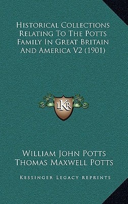 Historical Collections Relating To The Potts Family In Great Britain And America V2 (1901)