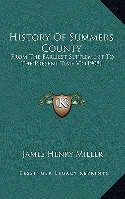 History Of Summers County: From The Earliest Settlement To The Present Time V2 (1908)