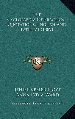 The Cyclopaedia Of Practical Quotations, English And Latin V1 (1889)