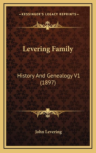 Levering Family: History And Genealogy V1 (1897)
