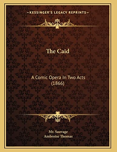 The Caid: A Comic Opera In Two Acts (1866)