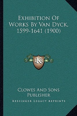 Exhibition Of Works By Van Dyck, 1599-1641 (1900)