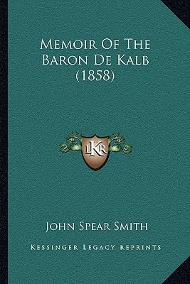 Memoir Of The Baron De Kalb (1858)