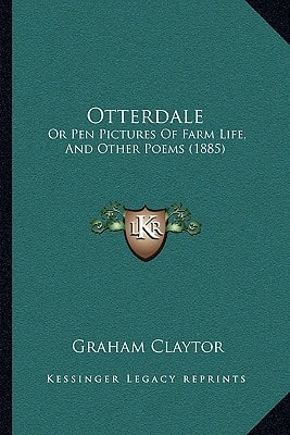 Otterdale: Or Pen Pictures Of Farm Life, And Other Poems (1885)