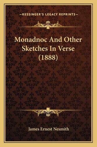 Monadnoc And Other Sketches In Verse (1888)