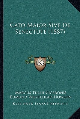 Cato Maior Sive De Senectute (1887)