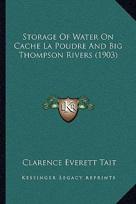Storage Of Water On Cache La Poudre And Big Thompson Rivers (1903)