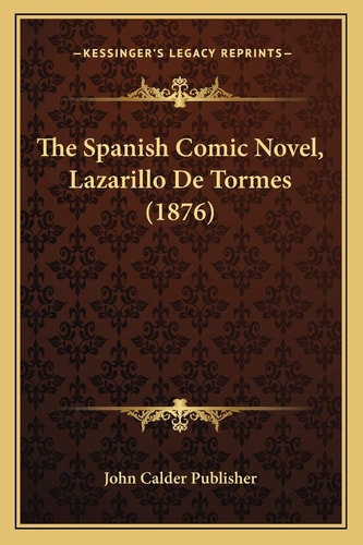 The Spanish Comic Novel, Lazarillo De Tormes (1876)