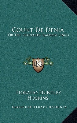 Count De Denia: Or The Spaniards Ransom (1841)