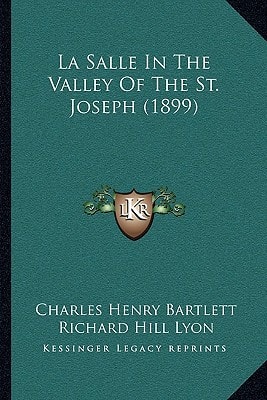 La Salle In The Valley Of The St. Joseph (1899)