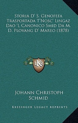 Storia D' S. Genofefa Trasportada T'Nosc' Lingaz Dao 'L Canonico Smid Da M. D. Plovang D' Mareo (1878)