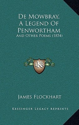 De Mowbray, A Legend Of Penwortham: And Other Poems (1854)