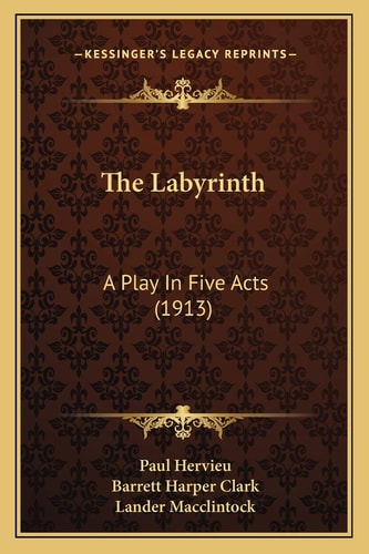 The Labyrinth: A Play In Five Acts (1913)