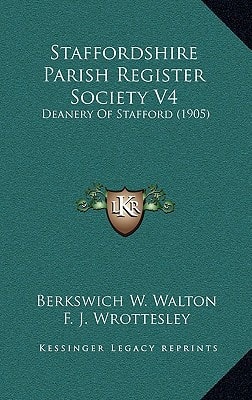 Staffordshire Parish Register Society V4: Deanery Of Stafford (1905)
