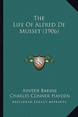 The Life Of Alfred De Musset (1906)