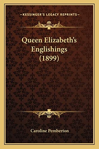 Queen Elizabeth's Englishings (1899)