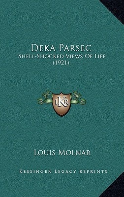 Deka Parsec: Shell-Shocked Views Of Life (1921)