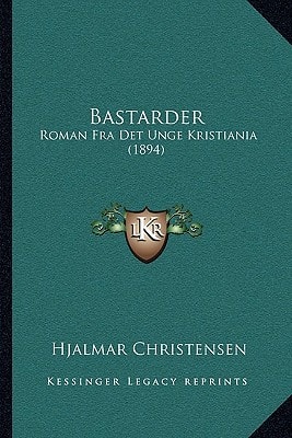 Bastarder: Roman Fra Det Unge Kristiania (1894) (Multilingual Edition)