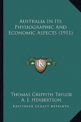 Australia In Its Physiographic And Economic Aspects (1911)