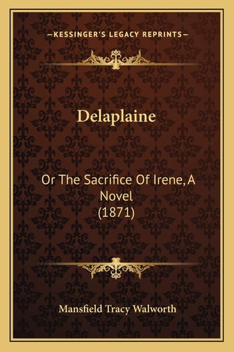 Delaplaine: Or The Sacrifice Of Irene, A Novel (1871)
