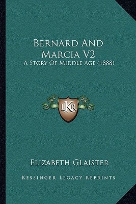 Bernard And Marcia V2: A Story Of Middle Age (1888)