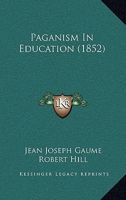 Paganism In Education (1852)