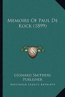 Memoirs Of Paul De Kock (1899)
