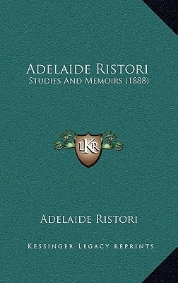 Adelaide Ristori: Studies And Memoirs (1888)