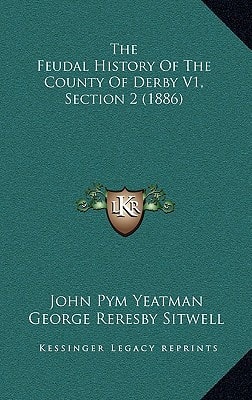 The Feudal History Of The County Of Derby V1, Section 2 (1886)