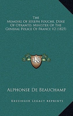 The Memoirs Of Joseph Fouche, Duke Of Otranto, Minister Of The General Police Of France V2 (1825)
