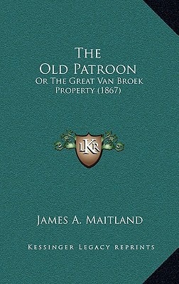 The Old Patroon: Or The Great Van Broek Property (1867)