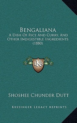 Bengaliana: A Dish Of Rice And Curry, And Other Indigestible Ingredients (1880)