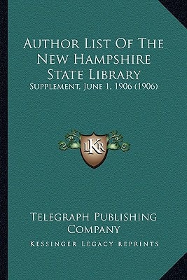 Author List Of The New Hampshire State Library: Supplement, June 1, 1906 (1906)
