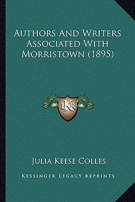 Authors And Writers Associated With Morristown (1895)