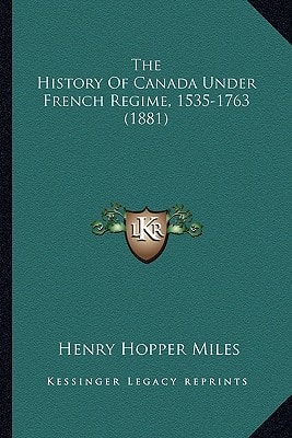 The History Of Canada Under French Regime, 1535-1763 (1881)