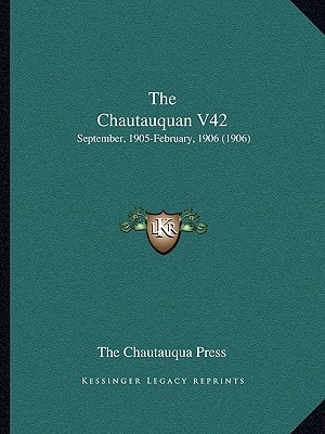 The Chautauquan V42: September, 1905-February, 1906 (1906)